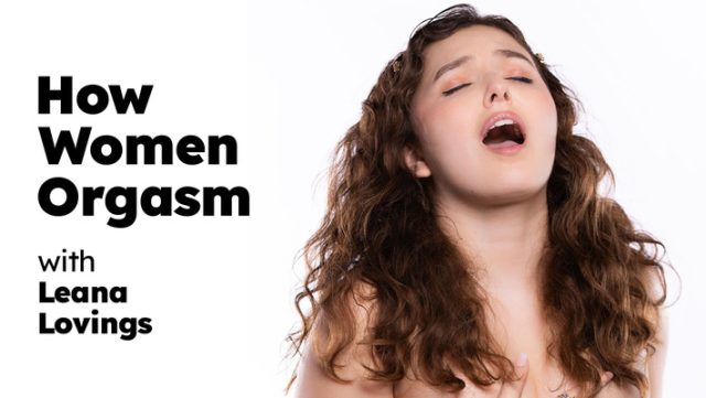 Cara Leana Lovings Membuat Wanita Menggapai Orgasme